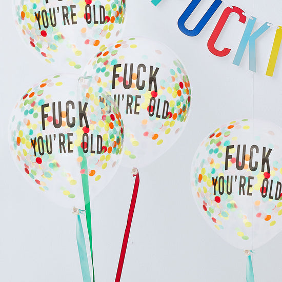 ballons confettis à message pour deco anniversaire : fuck you're old